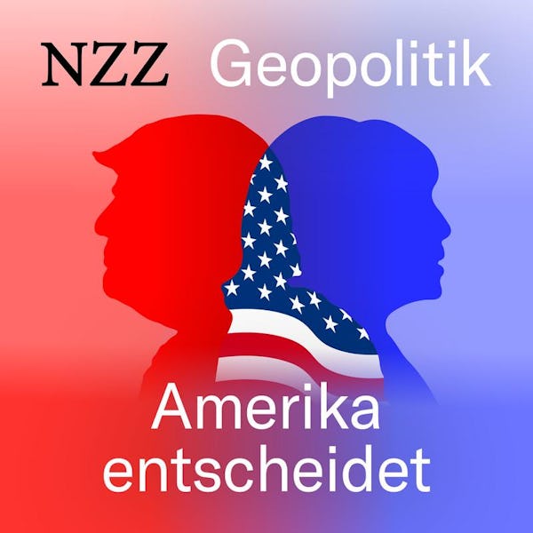 NZZ Geopolitik: Amerika entscheidet